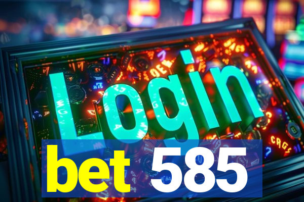 bet 585